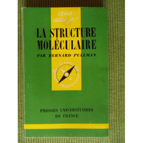 La Structure Moléculaire (Septième Édition De 1973) - Que Sais-Je ? N° 602