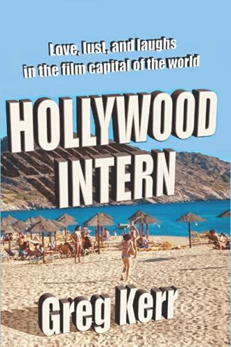 Hollywood Intern: Love, Lust, And Laughs In The Film Capital Of The World