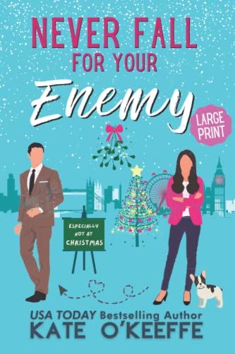 Never Fall For Your Enemy (Especially Not At Christmas): A Laugh-Out-Loud Sweet Romantic Comedy (It's Complicated)