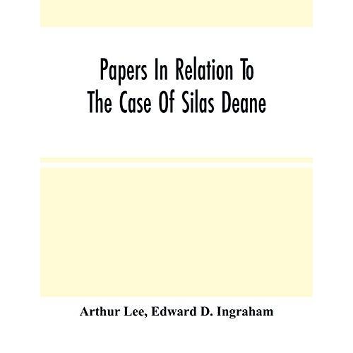 Papers In Relation To The Case Of Silas Deane