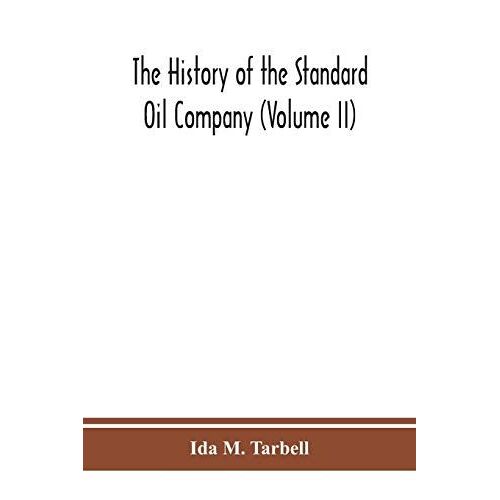 The History Of The Standard Oil Company (Volume Ii)