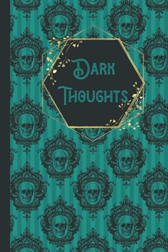 Gothic Themed Notebook - Dark Thoughts: A Journal For Those Who Love The Dark - Teal With Skulls