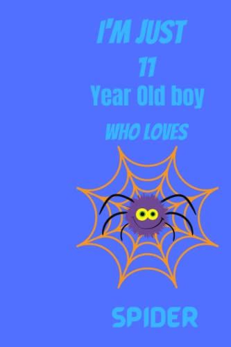 I'm Just 11 Years Old Boy Who Loves Spider: Lined Notebook / Journal , 120 Pages , 6 X 9 , Matte , No Bleed