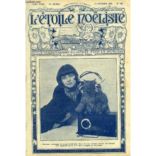 L Étoile Noëliste N° 562 - La Source, La Porte De La Serre Par Hellèle, Les Écus De Flamme Par Paul Chanson, Mgr De Ségur (1820-1881), Les Fugitifs Du Palatin (Suite) Par Violette Des Pyrénées, Le(...)