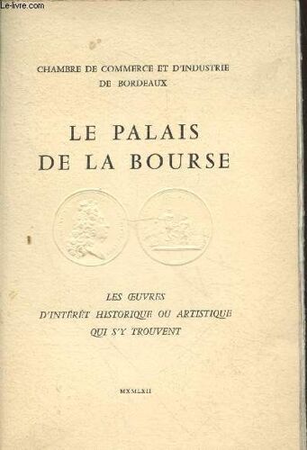Le Palais De La Bourse : Les Oeuvres D Intérêt Historique Ou Aristique Qui S Y Trouvent