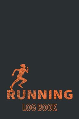 Running Log Book: Daily And Weekly Planner To Improve Your Runs And Stay Motivated, Workout Log Book 6x9, 120 Pages, Running Journal