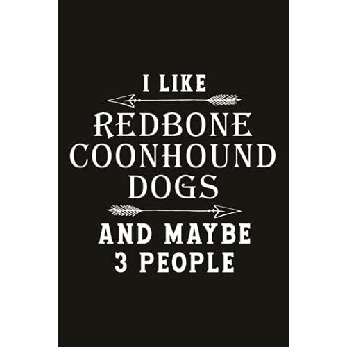 Running Log Book Funny I Like Redbone Coonhound Dogs And Maybe 3 People: Running Logs, Calories & Heart Rate (Gift For Athlete & Coach), Track ... Training Log,My Running Diary, Speed, Time