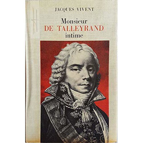 Jacques Vivent. Monsieur De Talleyrand Intime