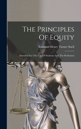 The Principles Of Equity: Intended For The Use Of Students And The Profession