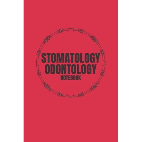 Stomatology Odontology Notebook: Stomatology/Odontology/Dentition,6x9 Inch,15.24x22.86 Cm ,120 Lined Pages,Matte Cover , Orale Medicine,Dental Anatomy, Oral Health Medical