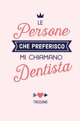 Le Persone Che Preferisco Mi Chiamano Dentista: Quaderno Appunti (A5) | Regalo Laurea Per Una Dentista Donna | Idee Regali Per Il Compleanno O Natale