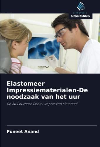 Elastomeer Impressiematerialen-De Noodzaak Van Het Uur