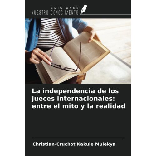 La Independencia De Los Jueces Internacionales: Entre El Mito Y La Realidad