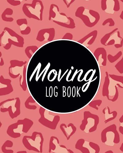Moving Log Book: Movers Notes Checklist Journal/Record Keeper & To Do List Before The Move/Tasks,Budget & Expenses Tracker With Evaluation Shopping ... Time Buyer Supplies Notebook/Moving Checklist