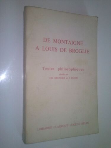 De Montaigne À Louis De Broglie Textes Philosophiques