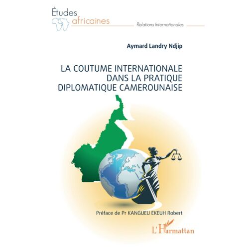La Coutume Internationale Dans La Pratique Diplomatique Camerounaise