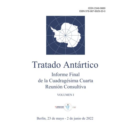 Informe Final De La Cuadragésima Cuarta Reunión Consultiva Del Tratado Antártico. Volumen I