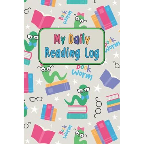 My Daily Reading Log: A Journal To Track How Long Your Child Reads Each Day, Great For Public, Private And Home Schooled Kids.