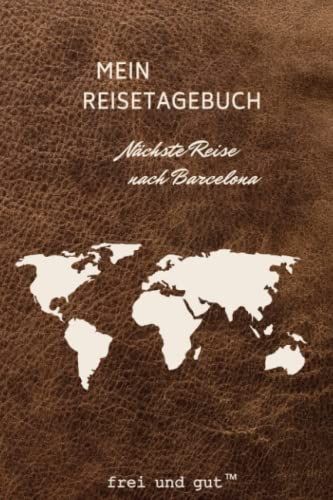 Reise-Tagebuch / Reise-Journal Für Reise Nach Barcelona [Praktisches Din A5 Reisetagebuch Notizbuch Zum Ausfüllen]: Das Urlaubs-Tagebuch Für Die Perfekte Reise
