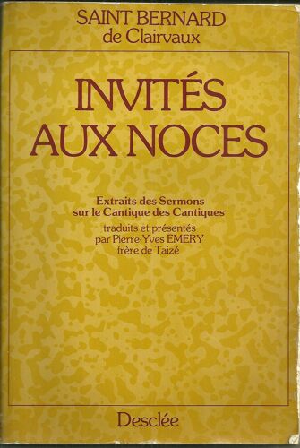 Saint-Beranrd De Claivaux. Invités Aux Noces. Extraits Des Sermons Sur Le Cantique Des Cantiques. 