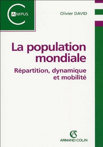 La Population Mondiale - Répartition, Dynamique Et Mobilité