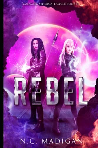 Rebel: The Galactic Syndicate Book 2 (Galactic Syndicate Cycle)