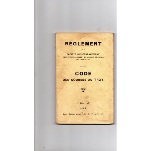 Règlement De La Société D'encouragement À L'élevage Du Cheval Français Formant Le Code Des Courses Au Trot