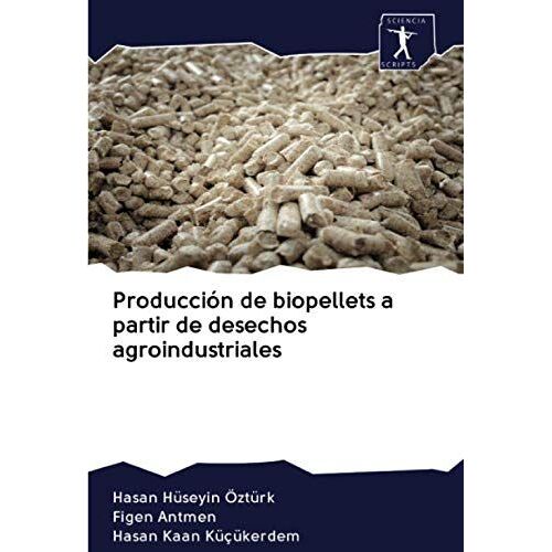 Producción De Biopellets A Partir De Desechos Agroindustriales