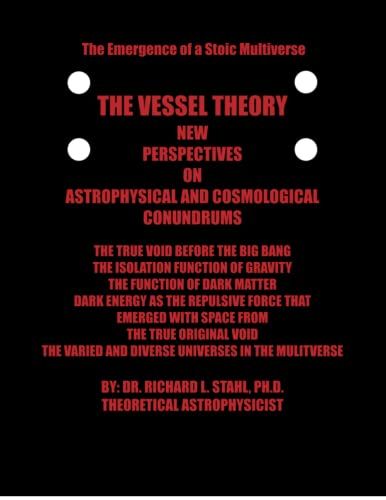 The Vessel Theory: New Perspectives On Astrophysical And Cosmological Conundums
