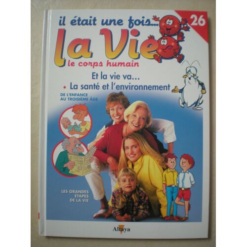 Il Était Une Fois... La Vie - Le Corps Humain - Album Numéro 26 - Et La Vie Va... - La Santé Et L'environnement
