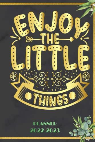 Enjoy The Little Things: 2022 Planner Monthly Weekly 2 Years Calendar With Vision Boards, To Do Lists, Notes