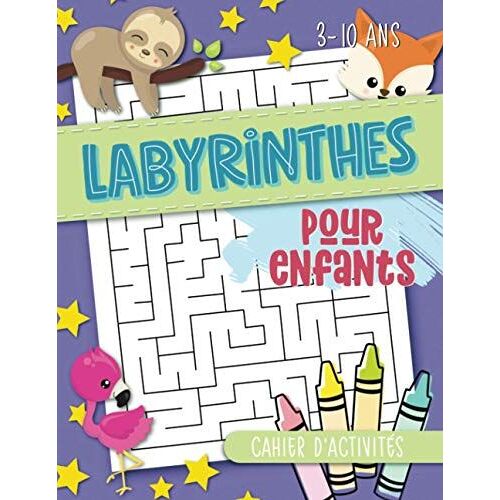 Labyrinthes Pour Enfants : Cahier D'activités : 3-10 Ans