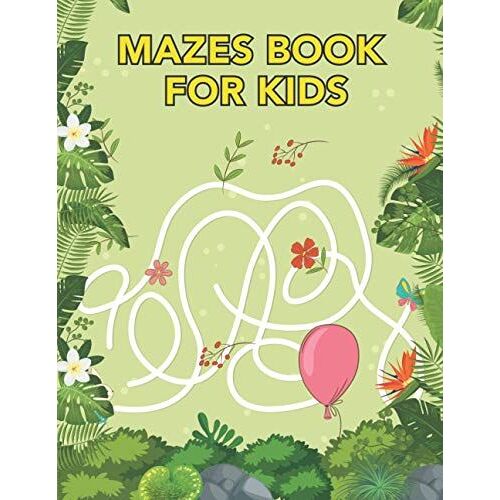 Mazes Book For Kids: Maze Learning Activity Book For Kids. A Book Full Of Fun Mazes.