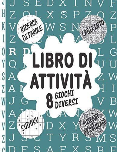Il Mio Libro Di Attivitã 8 Giochi Diversi : Ricerca Di Parole, Labirinto, Sudoku, Disegni Da Colorare: Libro Di Attivitã Di 100 Pagine, Regalo Di Compleanno Per Ragazze E Ragazzi