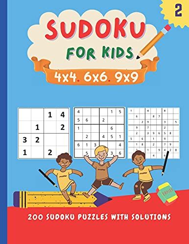 Sudoku For Kids 4x4 6x6 9x9: 200 Amazing Sudoku Puzzles For Kids Easy To Hard (With Instructions And Solutions) Perfect Sudoku Activity Book For Smart Kids