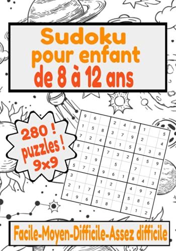 Sudoku Pour Enfant De 8 À 12 Ans: Sudoku Enfant De 8 À 12 Ans - 280 Grilles 9x9 Niveau- Facile-Moyen-Difficile-Très Difficile