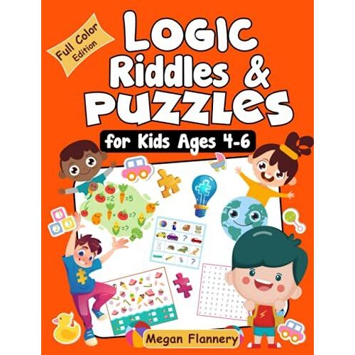 Logic Riddles & Puzzles For Kids Ages 4-6: Fun Brain Games For Ages 4 & Up With Answer Sheet: Brain Teasers For Boys And Girls 4-5-6, Preschoolers, ... For Ages 4 & Up | I Like Riddles And Puzzles)