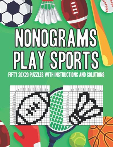 Nonograms Play Sports: Fifty 20x20 Puzzles With Instructions And Solutions