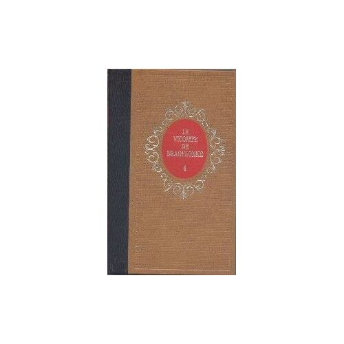 Le Vicomte De Bragelonne Tome 4