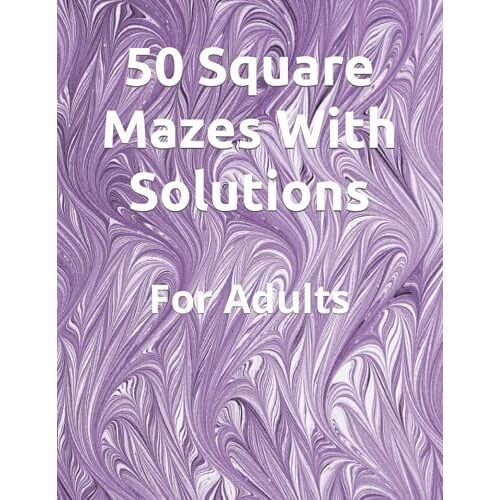 50 Square Mazes With Solutions: For Adults