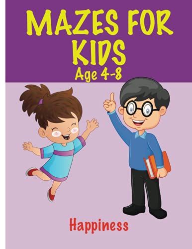 Mazes For Kids Age 4-8 Happiness: Wonderful Activity Mazes Puzzle Book For Kids | Maze Learning And Problem-Solving Book For Kids 4-6, 6-8