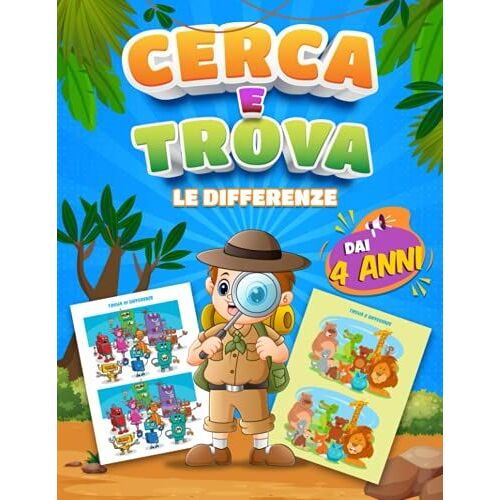 Cerca E Trova Le Differenze Dai 4 Anni: Libro Di Giochi Per Bambini | 40 Pagine A Colori E Oltre 250 Differenze | Libri Educativi 4-8 Anni