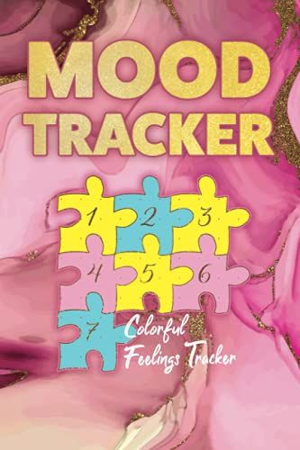 Mood Tracker: Colourful Feelings Tracker For Emotional People: Special For Women, Ladies, Girls Including: Mums, Sisters, Daughters And Girlfriends.