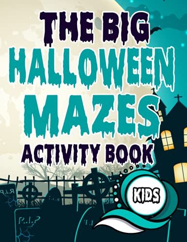 The Big Halloween Mazes Activity Book For Kids: Halloween-Style Maze Puzzle Solving Book For Kids On The Occasion Of The Approaching Of This Holiday