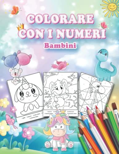 Colorare Con I Numeri Bambini: Libro Di Dipingere Con I Numeri Bambini Per Asilo, Scuola Materna E Inizio Della Scuola