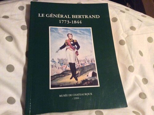 Le Général Bertrand Fidèle Compagnon De Napoléon 1773.  1844 Edition 1994