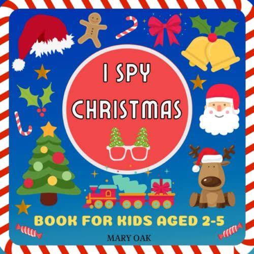I Spy Christmas Book For Kids Ages 2-5: I Spy Christmas Book For Kids Ages 2-5: A Fun Puzzle For Toddlers & Preschoolers | Educational Search And Find ... & Letters | + Christmas Jokes Pages !