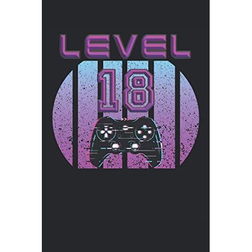 Level 18: Gaming Notizbuch 18 Geburtstag - 120 Linierte Seiten Um Gedanken, Ideen Und Eindrücke Aufzuschreiben | Dina5 | Lustige Gamer Geschenkidee ... Die Ihre Ps Konsole Und Controller Lieben