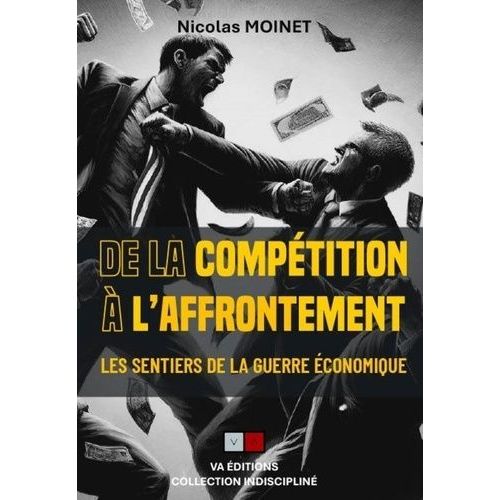 Les Sentiers De La Guerre Économique - Tome 3, De La Compétition À L'affrontement