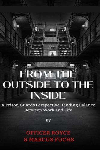 From The Outside To The Inside: A Prison Guard's Perspective: Finding Balance Between Work And Life